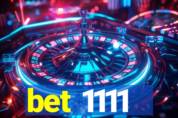 bet 1111